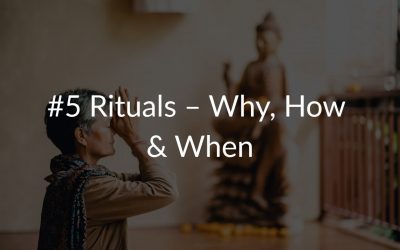 #5 Rituals – Why, How & When