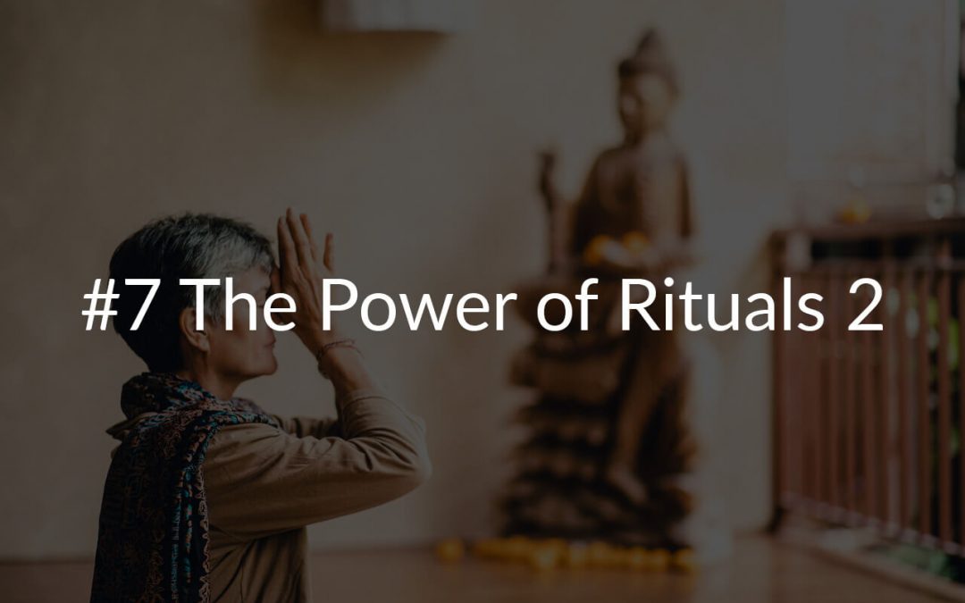 #7 The Power of Rituals 2