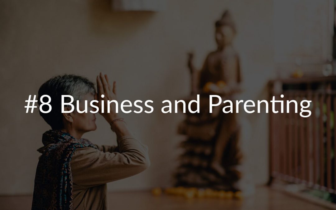 #8 Business and Parenting