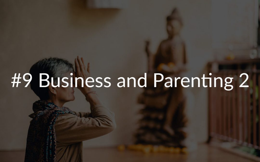 #9 Business and Parenting 2